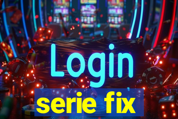 serie fix